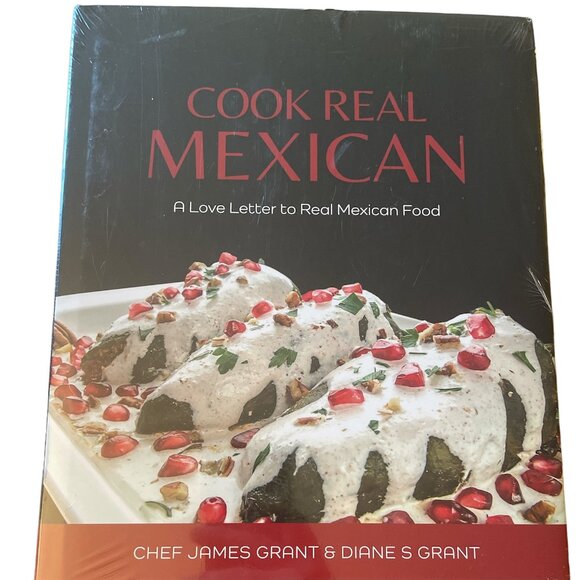 Cook Real Mexican A Love Letter to Mexican Food by Chef James Grant Sealed New - Picture 1 of 5